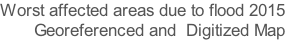 Worst affected areas due to flood 2015 Georeferenced and  Digitized Map